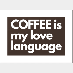 Coffee is My Love Language Posters and Art